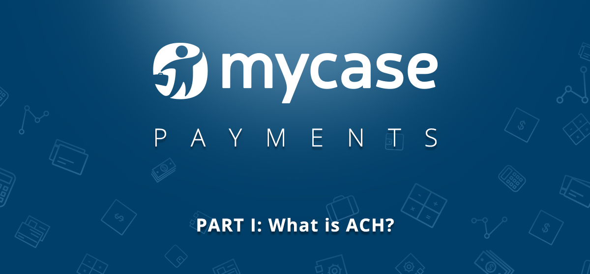 MyCase Payments: What Is An ACH Payment?