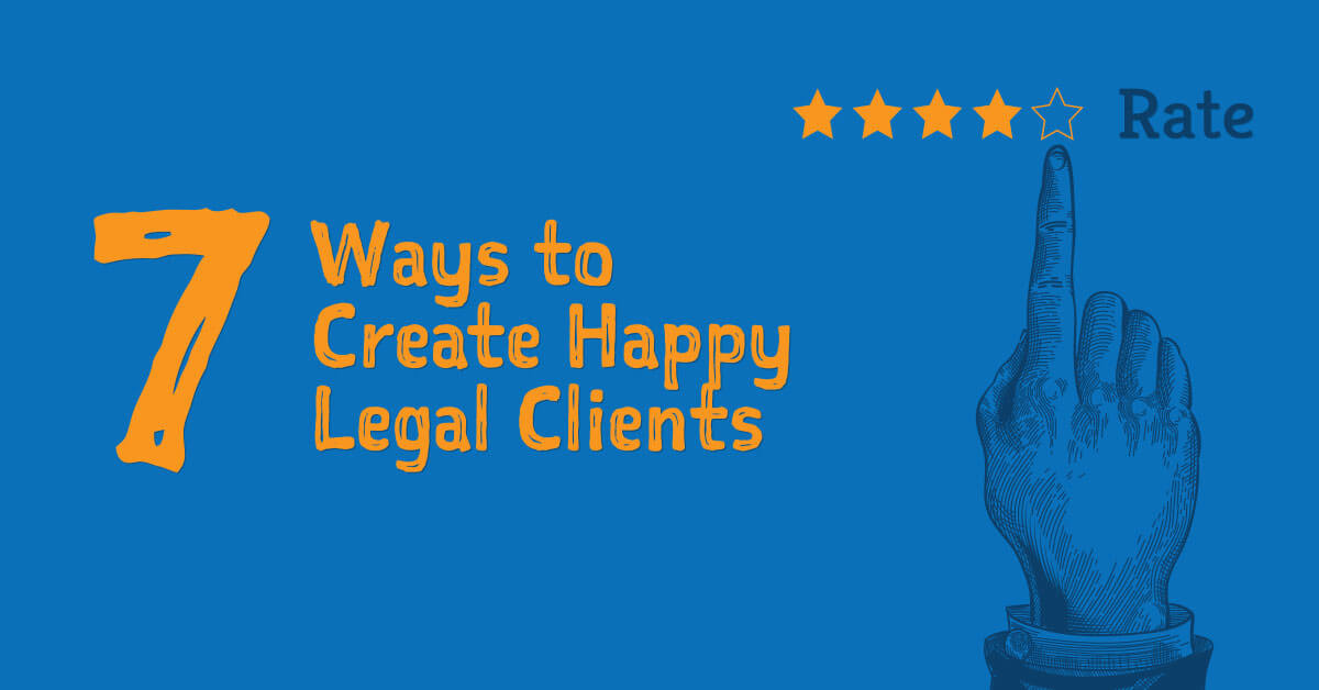 7 Ways To Create Happy Legal Clients