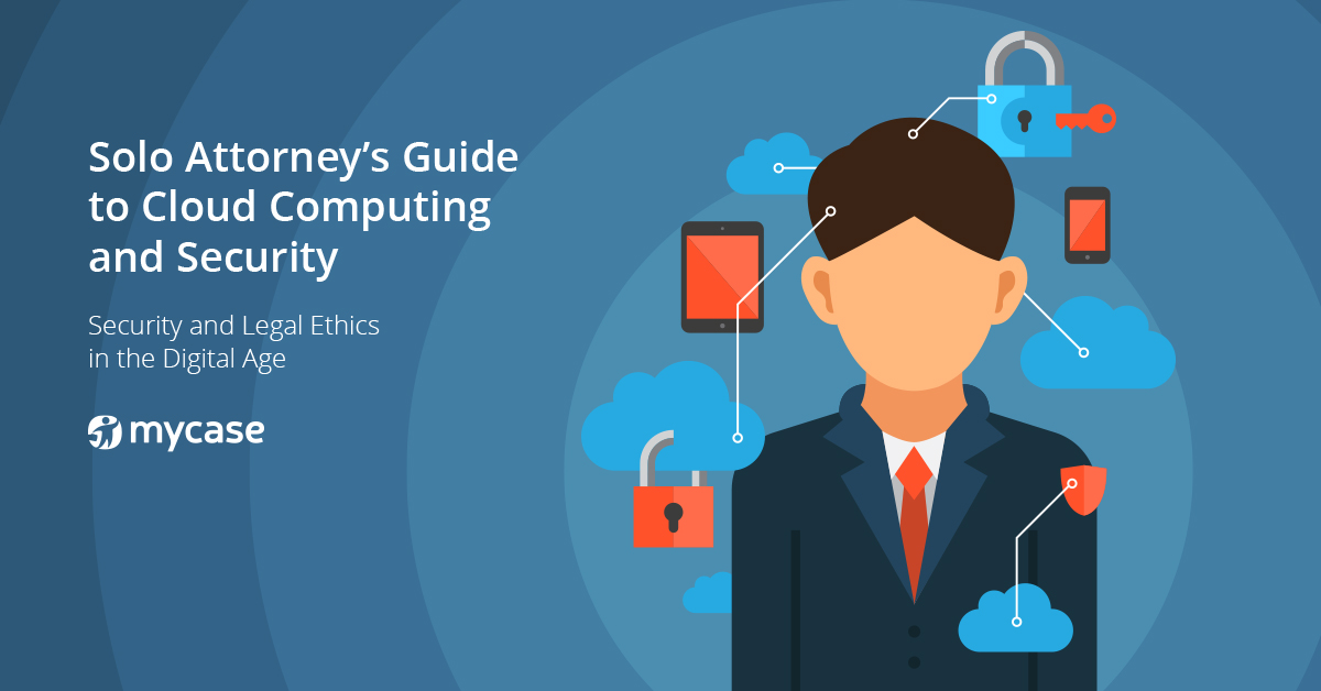 The Solo Attorney’s Guide to Cloud Computing and Security