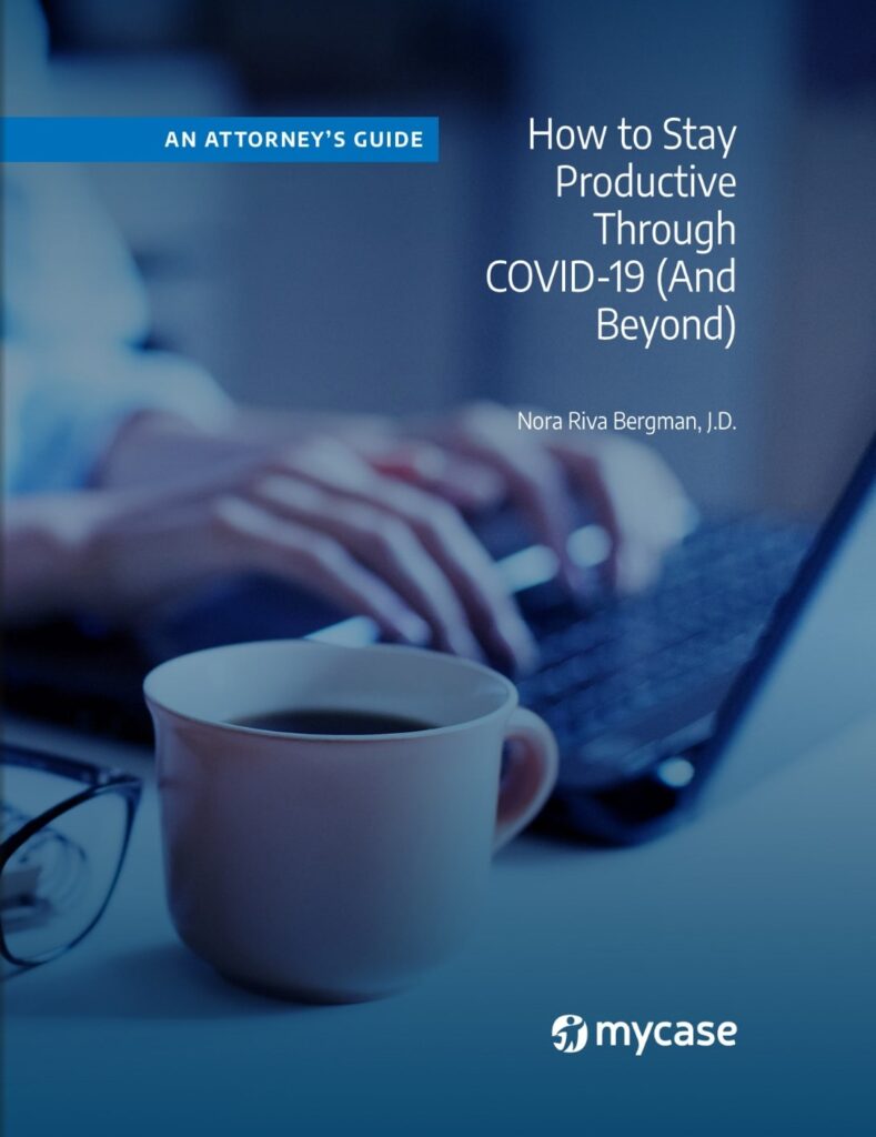 How to Stay Productive Through COVID-19 (And Beyond): An Attorney’s Guide