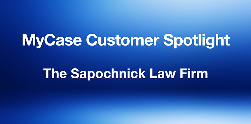 MyCase Customer Spotlight: The Sapochnick Law Firm